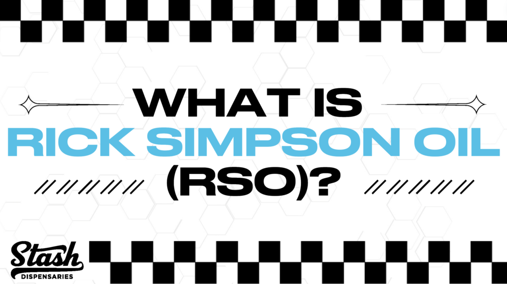 What Is Rick Simpson Oil (RSO)?