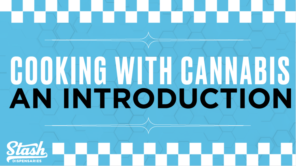 Cooking with Cannabis: An Introduction