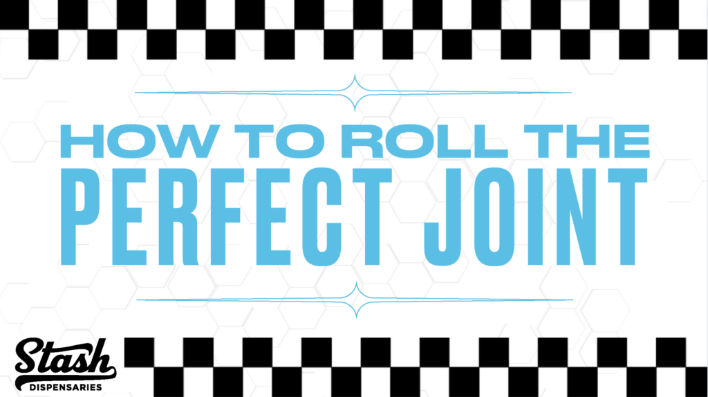 How To Roll The Perfect Joint